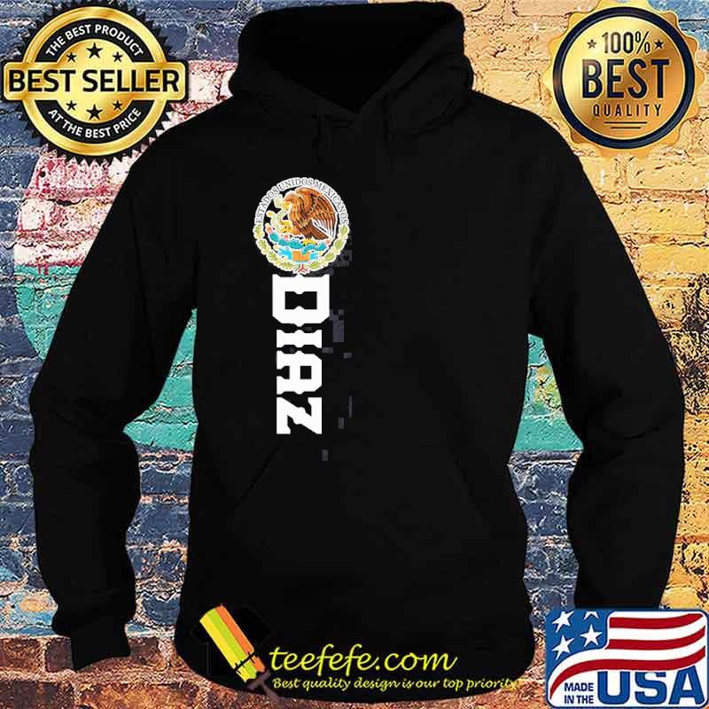 Diaz Last Name Mexican Shirt Hoodie Diaz Last Name Mexican Shirt Hoodie