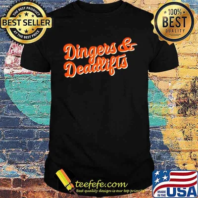 Dingers and deadlifts shirt
