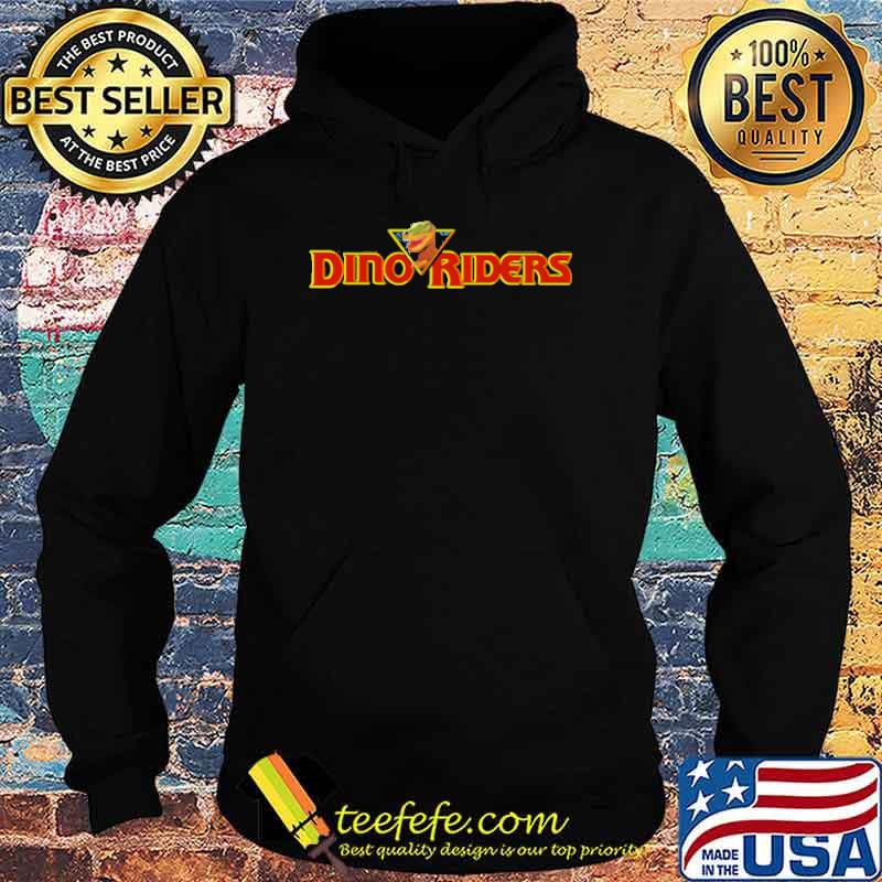 Dino Riders Shirt Hoodie Dino Riders Shirt Hoodie