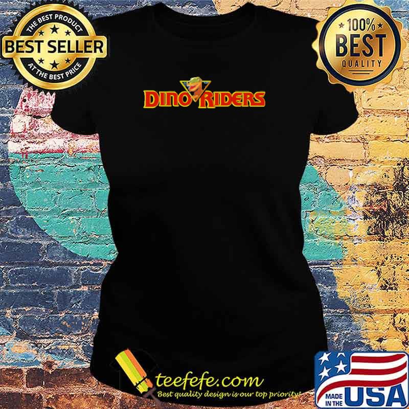 Dino Riders Shirt Ladies tee Dino Riders Shirt Ladies tee