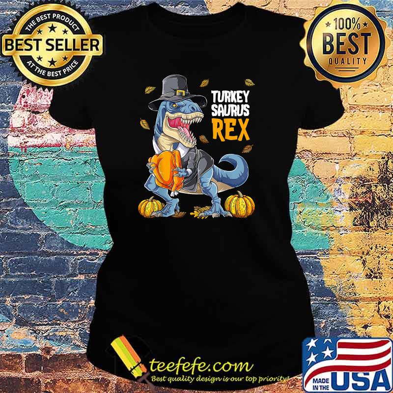 Dinosaur Thanksgiving Turkey Saurus T rex Pilgrim Kids T-Shirt Ladies tee Dinosaur Thanksgiving Turkey Saurus T rex Pilgrim Kids T-Shirt Ladies tee
