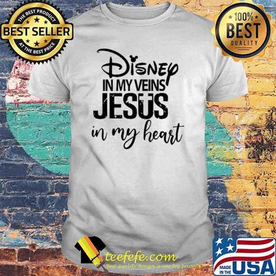 Disney in my veins jesus in my heart shirt