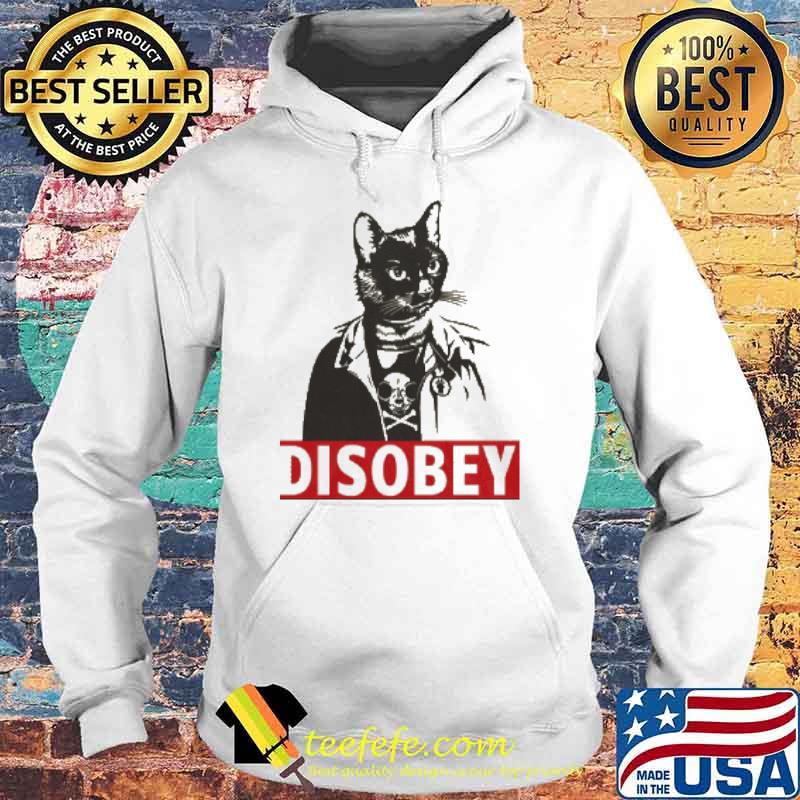Disobey cat s Hoodie Disobey cat s Hoodie