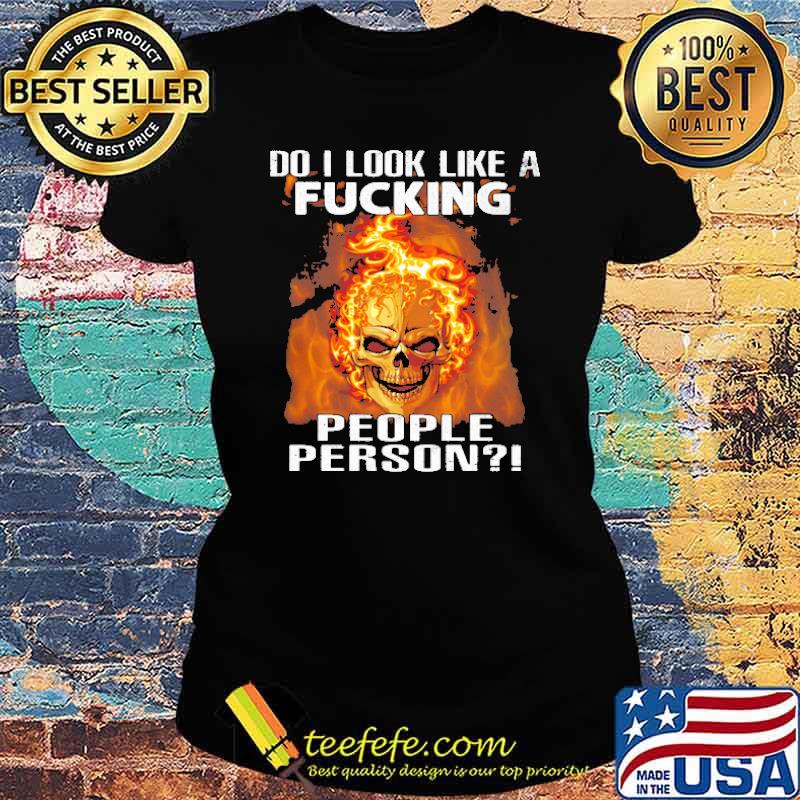do-i-look-like-a-fucking-people-person-skull-shirt-Ladies-tee.jpg