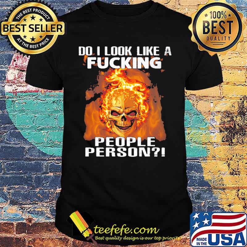 do-i-look-like-a-fucking-people-person-skull-shirt-Unisex.jpg