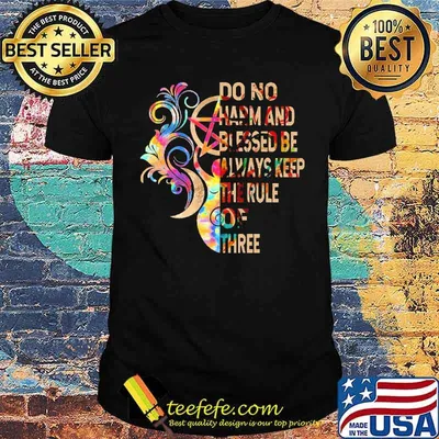 Do No Harm And Blessed Be Always Keep The Rule Of Three Shirt