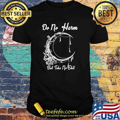 Do No Harm, But Take No Shit Moon T-Shirt