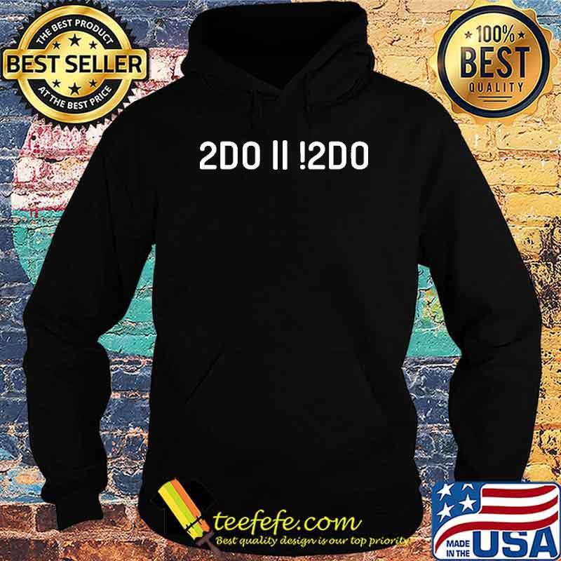 DO OR NOT DO SHIRT Hoodie DO OR NOT DO SHIRT Hoodie