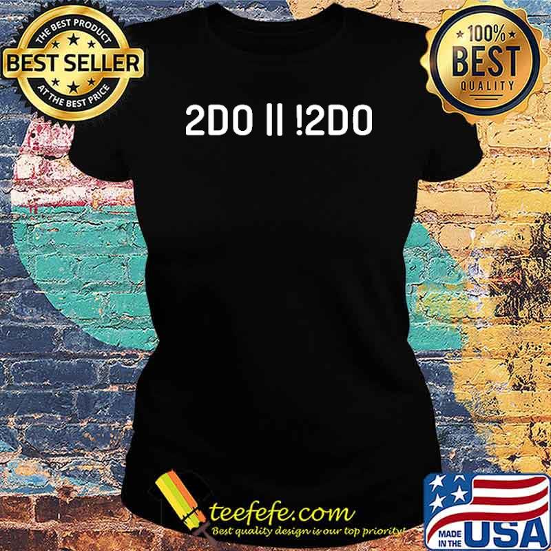 DO OR NOT DO SHIRT Ladies tee DO OR NOT DO SHIRT Ladies tee