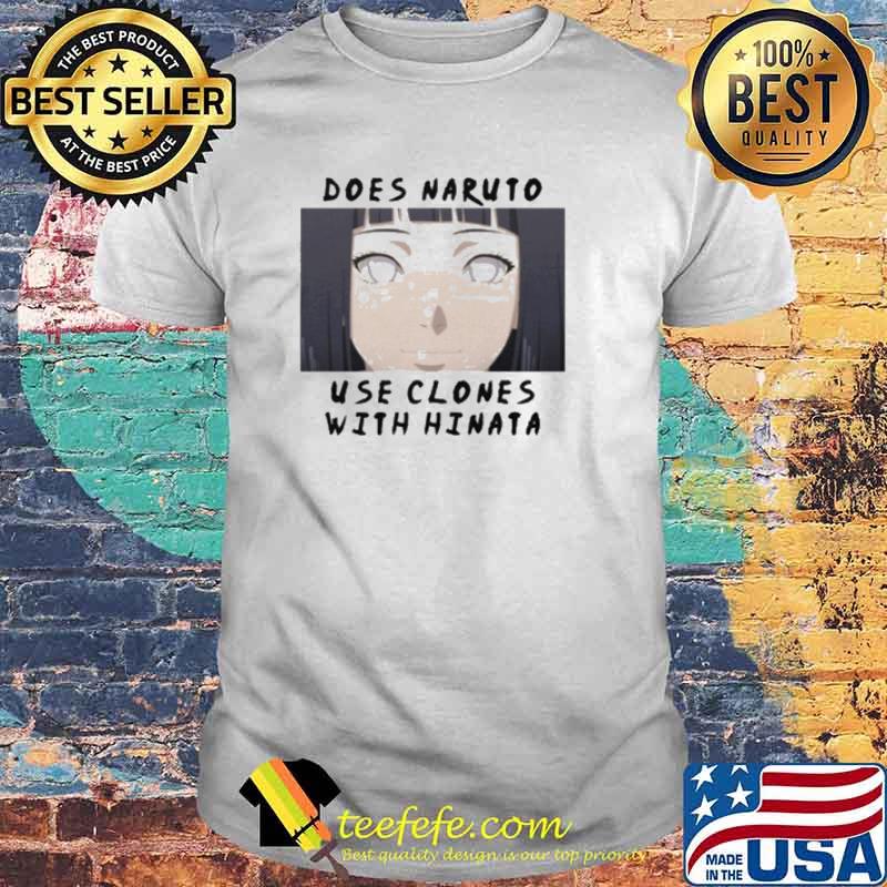 Does naruto use clones with hinata dragonball shirt