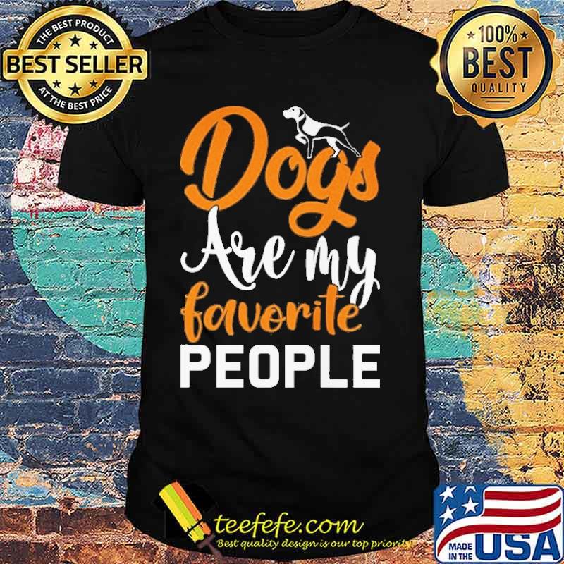 Dogs Are My Favorite People Shirt
