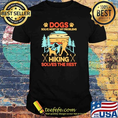 Dogs Solve Most My Problems Hiking Solves The Rest T-Shirt