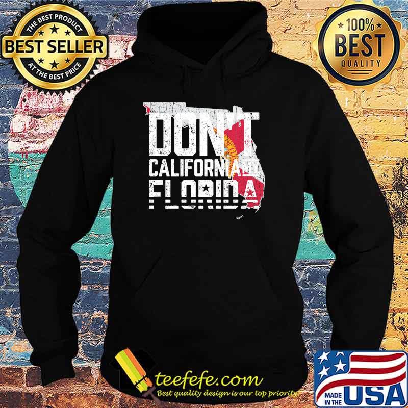 Don't California my Florida flag s Hoodie Don't California my Florida flag s Hoodie