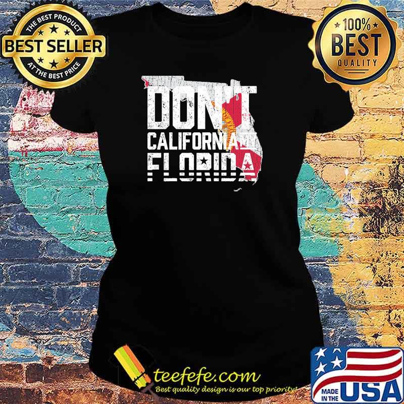 Don't California my Florida flag s Ladies tee Don't California my Florida flag s Ladies tee