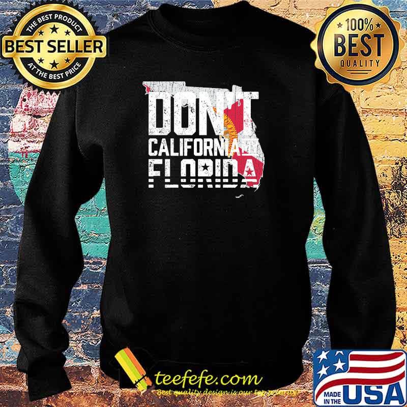 Don't California my Florida flag s Sweater Don't California my Florida flag s Sweater