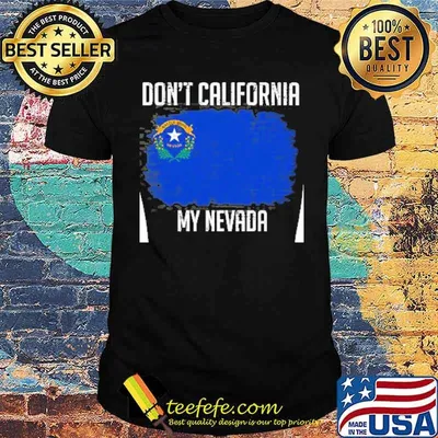 DON'T CALIFORNIA MY NEVADA flag shirt