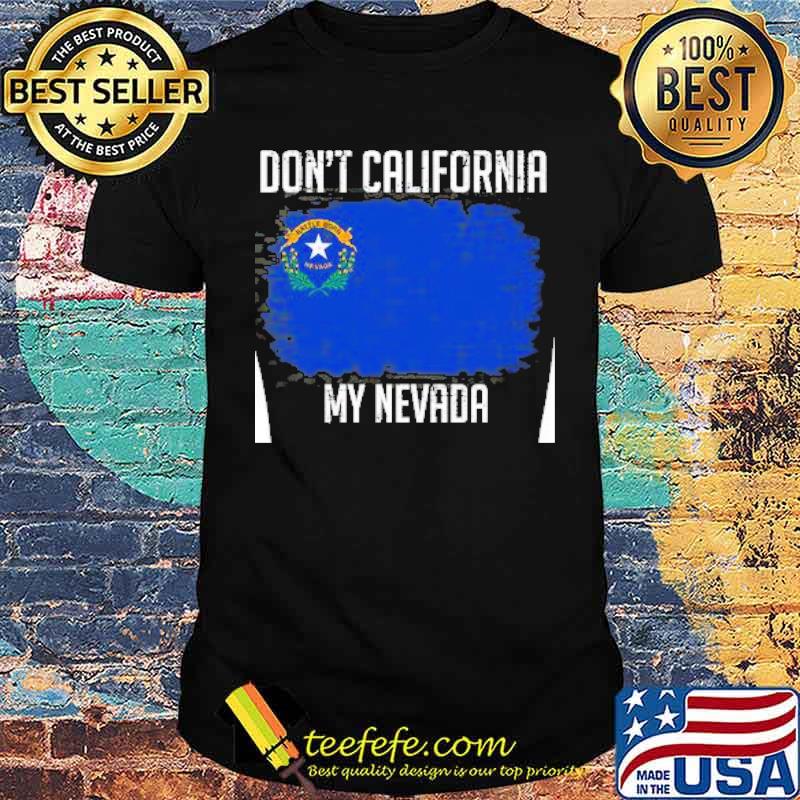 DON'T CALIFORNIA MY NEVADA flag shirt
