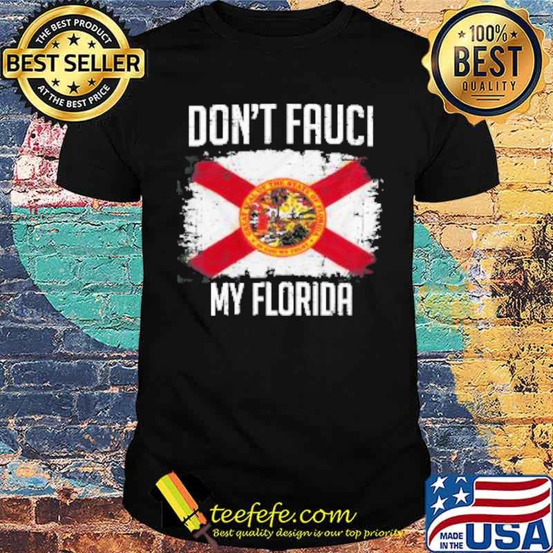 DON'T FAUCI MY FLORIDA FLAG SHIRT