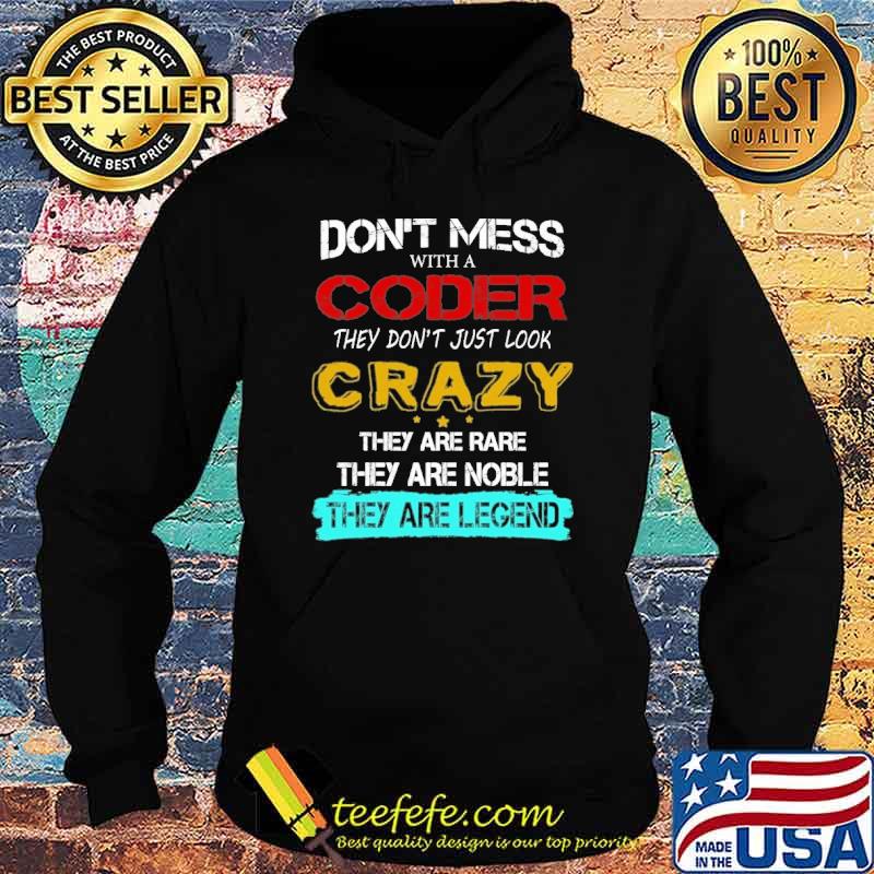 Don't mess with a coder they don't just look crazy s Hoodie Don't mess with a coder they don't just look crazy s Hoodie
