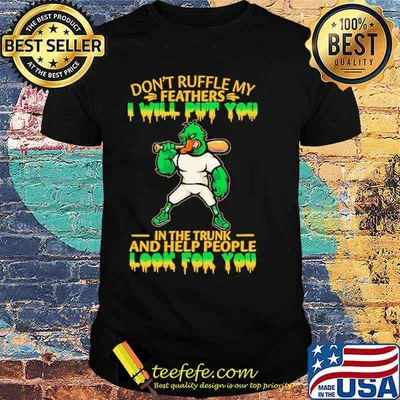 Don't Ruffle My Feathers I Will Put You In The Trunk And Help People Look For You Duck Shirt