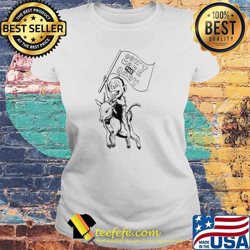 Don't Wake The Baby & Goat T-Shirt Laides tee Don't Wake The Baby & Goat T-Shirt Laides tee