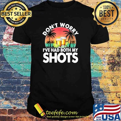 Don't Worry I've Had Both My Shots Drinking Vintage T-Shirt