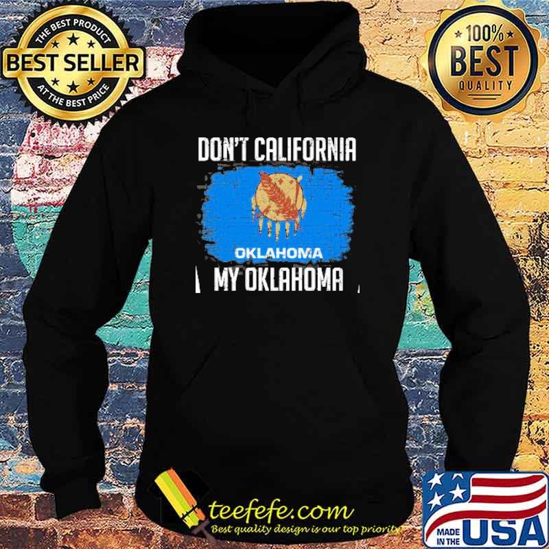 Dont california oklahoma flag s Hoodie Dont california oklahoma flag s Hoodie