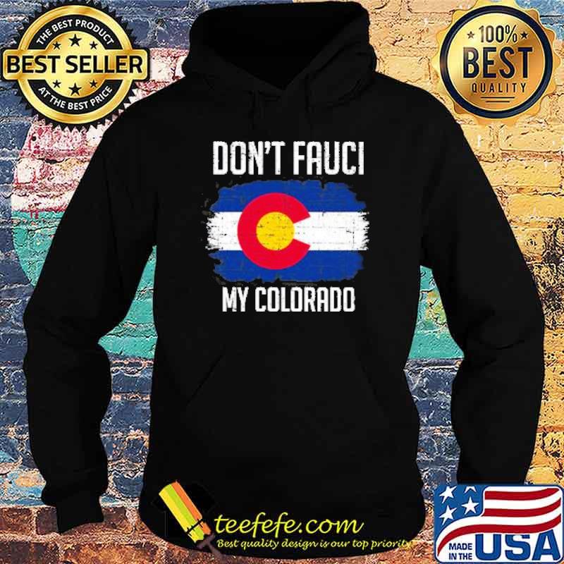 Dont fauci my colorado flag s Hoodie Dont fauci my colorado flag s Hoodie
