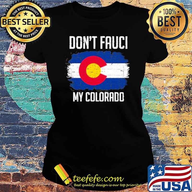Dont fauci my colorado flag s Ladies tee Dont fauci my colorado flag s Ladies tee