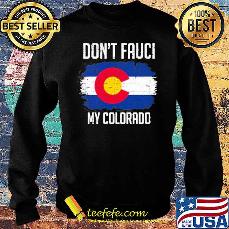Dont fauci my colorado flag s Sweater Dont fauci my colorado flag s Sweater