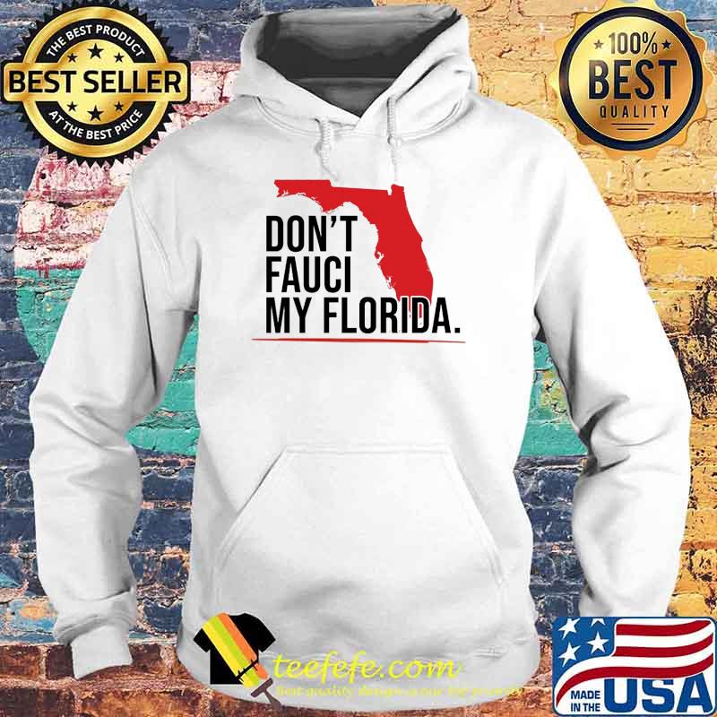 Dont fauci my florida map s Hoodie Dont fauci my florida map s Hoodie