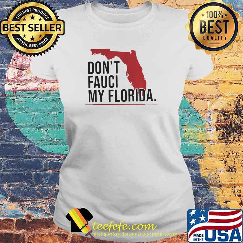 Don’t Fauci my Florida s Laides tee Don’t Fauci my Florida s Laides tee