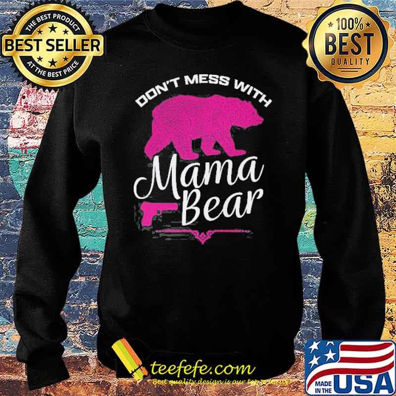 Dont mess with mama bear s Sweater Dont mess with mama bear s Sweater