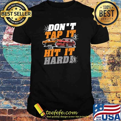 Don´t Tap it Hit It Hard Demolition Derby Lover Crashing Cars T-shirt