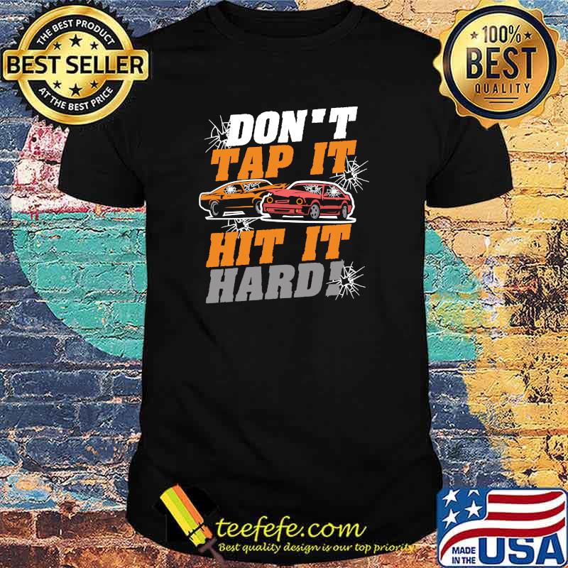 Don´t Tap it Hit It Hard Demolition Derby Lover Crashing Cars T-shirt