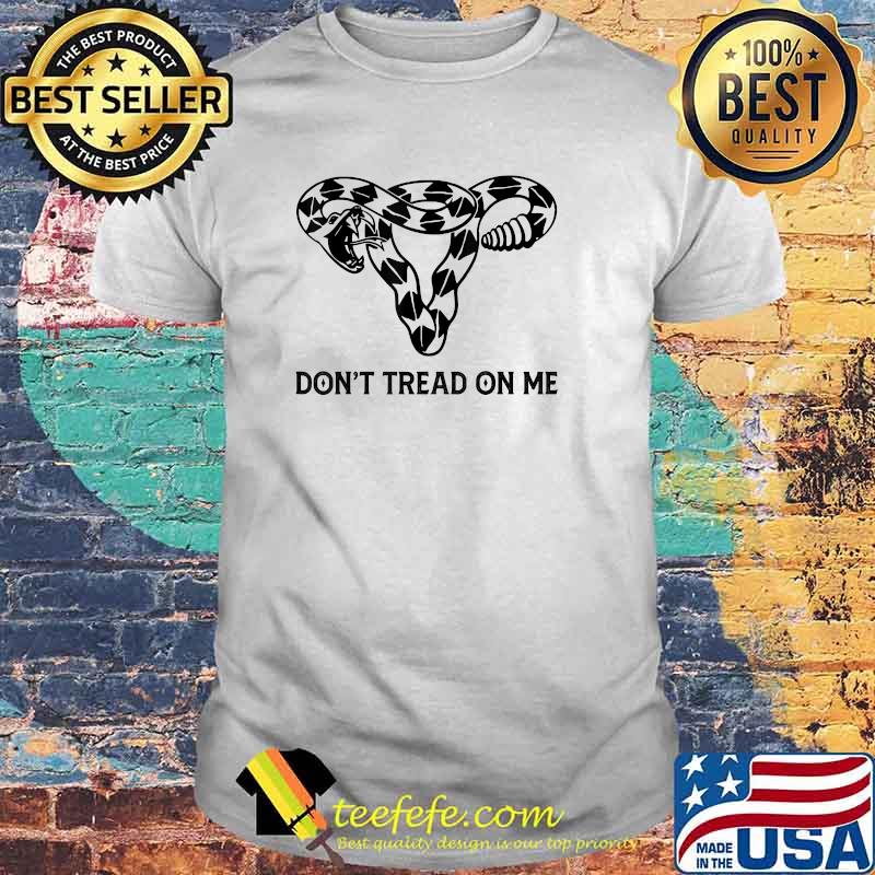 Don’t Tread On Me Uterus Snake T-Shirt