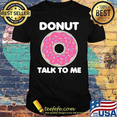 Donut Talk To Me Shirt
