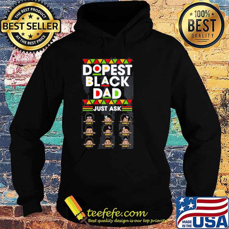 Dopest Black Dad Just Ask Shirt Hoodie Dopest Black Dad Just Ask Shirt Hoodie