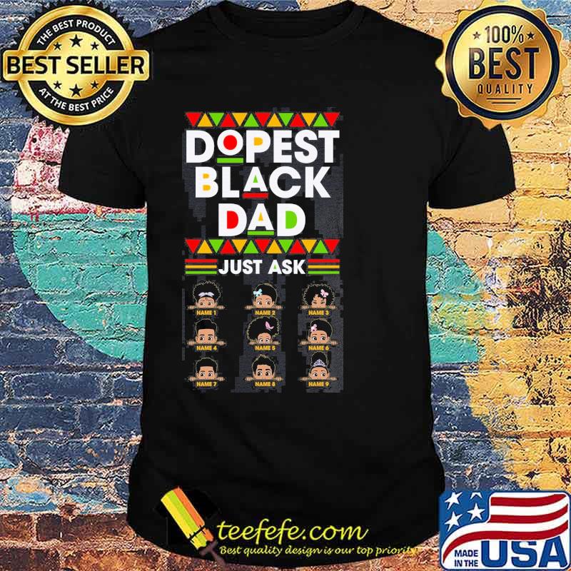 Dopest Black Dad Just Ask Shirt Dopest Black Dad Just Ask Shirt