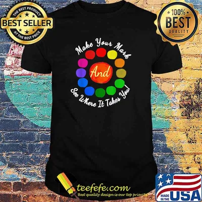Dot Day Make Your Mark And See Where It Takes You Colorful T-Shirt