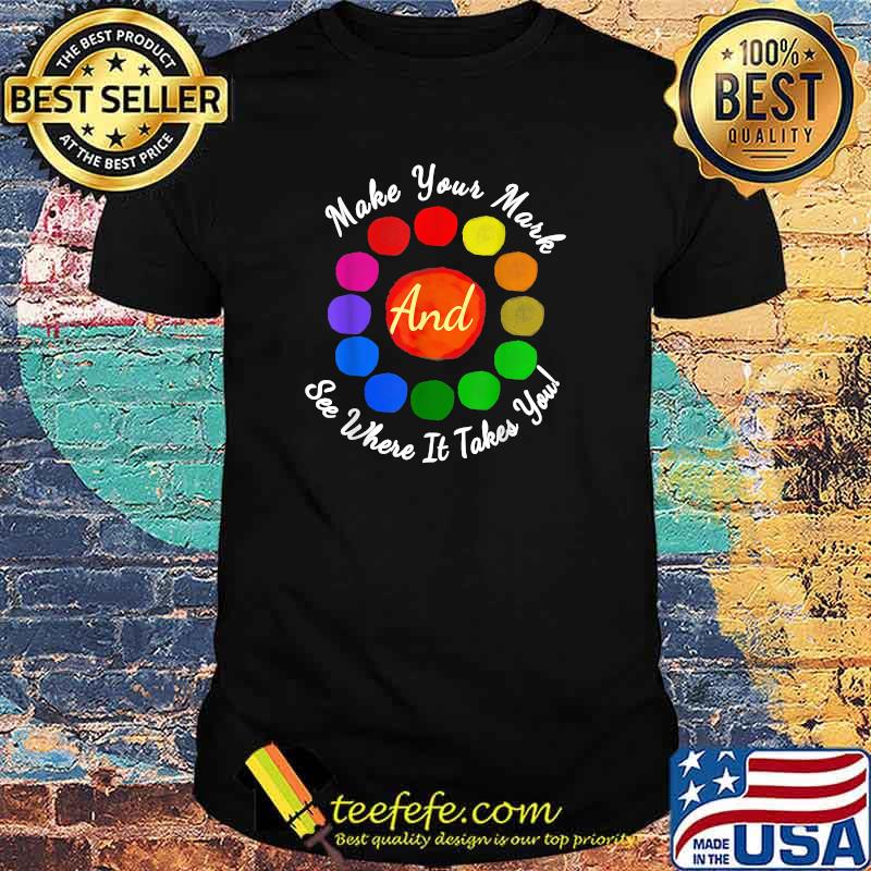 Dot Day Make Your Mark And See Where It Takes You Colorful T-Shirt