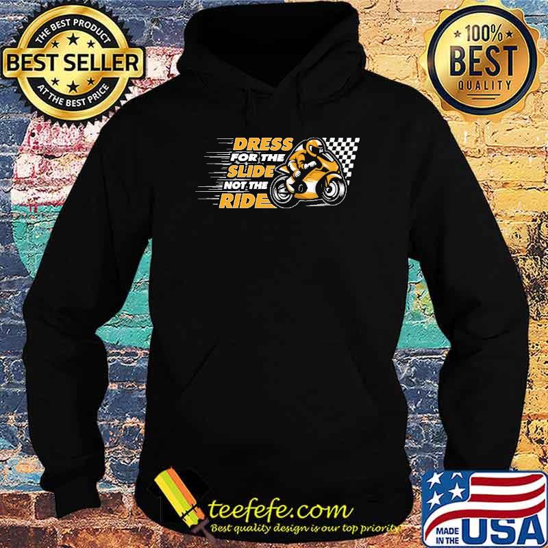 Dress For The Slide Not The Ride Shirt Hoodie Dress For The Slide Not The Ride Shirt Hoodie