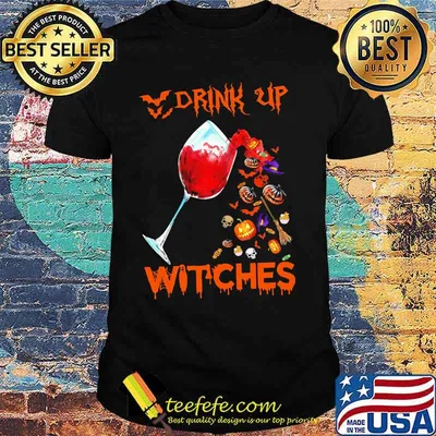 Drink Up Witches Wine Halloweeen Shirt