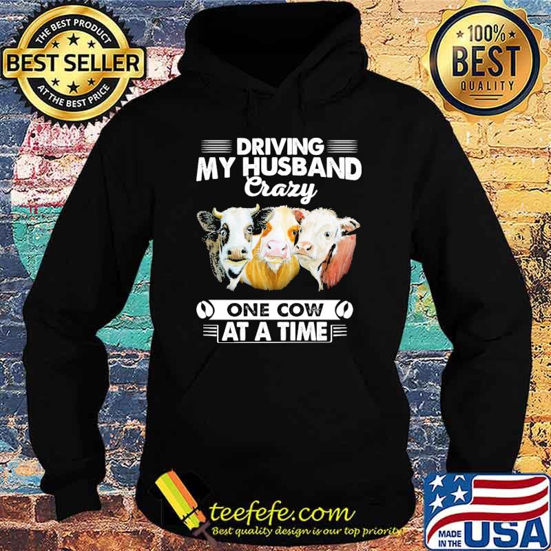 Driving my husband crazy one cow at a time s Hoodie Driving my husband crazy one cow at a time s Hoodie
