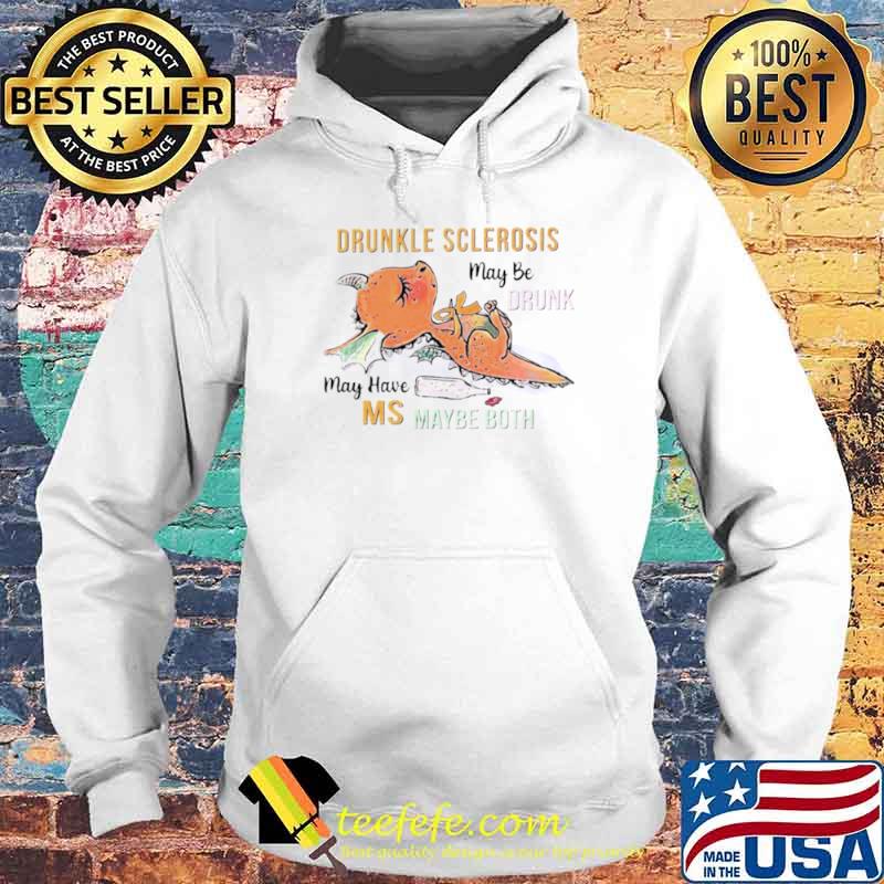 Drunkle sclerosis may be drunk may have MS maybe both toothless s Hoodie Drunkle sclerosis may be drunk may have MS maybe both toothless s Hoodie
