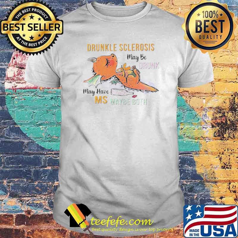 Drunkle sclerosis may be drunk may have MS maybe both toothless shirt Drunkle sclerosis may be drunk may have MS maybe both toothless shirt