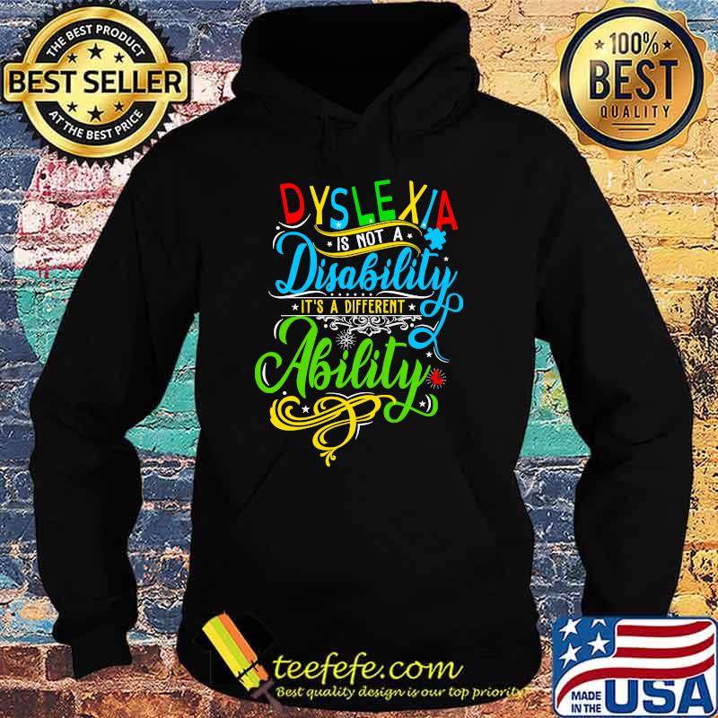 Dyslexia is not a disability it´s a different Ability T-Shirt Hoodie Dyslexia is not a disability it´s a different Ability T-Shirt Hoodie
