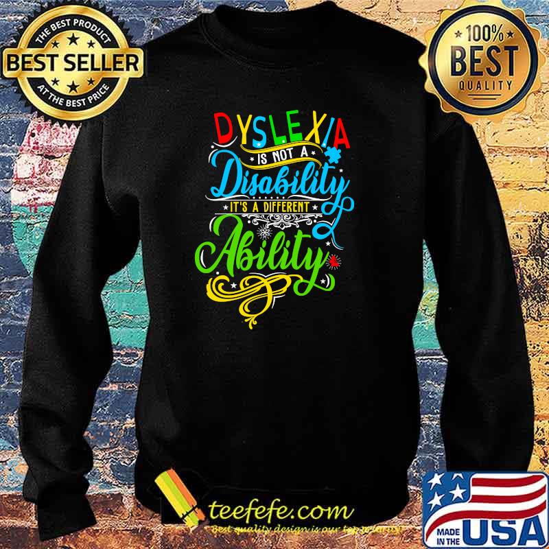 Dyslexia is not a disability it´s a different Ability T-Shirt Sweater Dyslexia is not a disability it´s a different Ability T-Shirt Sweater
