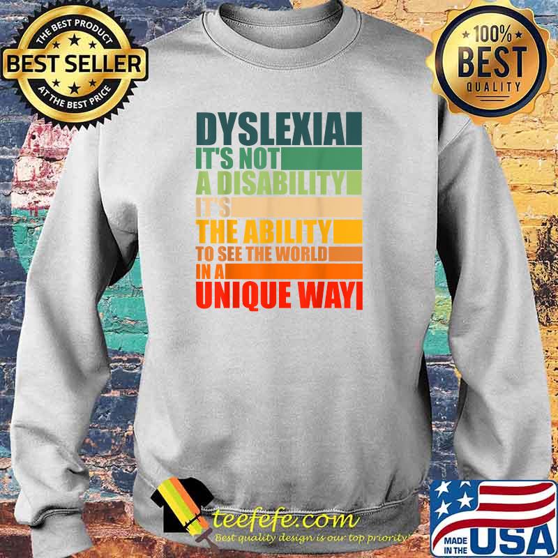 Dyslexia It's Not A Disability Its The Ability To See The World In A Unique Way Dyslexia Awareness Skeleton T-Shirt Sweater Dyslexia It's Not A Disability Its The Ability To See The World In A Unique Way Dyslexia Awareness Skeleton T-Shirt Sweater