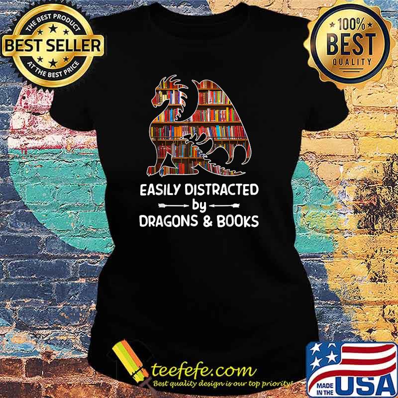 Easily Distracted By Dragon And Books Nerds T-Shirt Ladies tee Easily Distracted By Dragon And Books Nerds T-Shirt Ladies tee